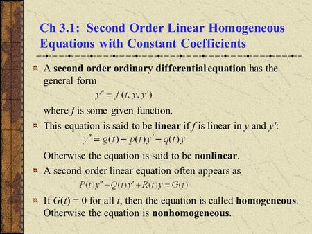 A second order ordinary differential equation has the general form
