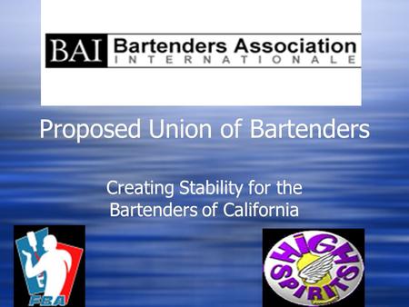 Proposed Union of Bartenders Creating Stability for the Bartenders of California Endorsed by the Bartenders Assoc. Inter.