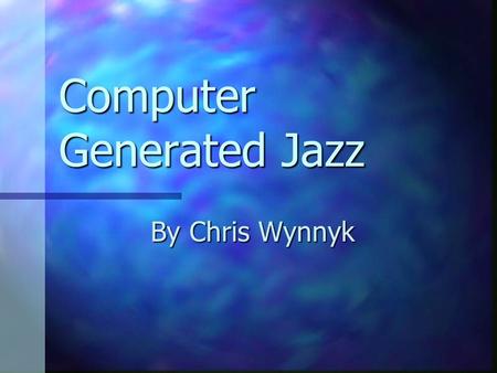 Computer Generated Jazz