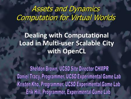Dealing with Computational Load in Multi-user Scalable City with OpenCL Assets and Dynamics Computation for Virtual Worlds.