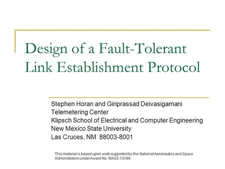 Design of a Fault-Tolerant Link Establishment Protocol Stephen Horan and Giriprassad Deivasigamani Telemetering Center Klipsch School of Electrical and.