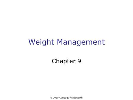  2010 Cengage-Wadsworth Weight Management Chapter 9.