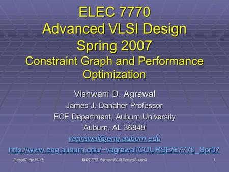 Spring 07, Apr 10, 12 ELEC 7770: Advanced VLSI Design (Agrawal) 1 ELEC 7770 Advanced VLSI Design Spring 2007 Constraint Graph and Performance Optimization.