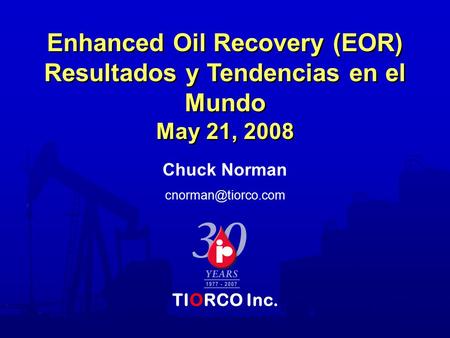 Enhanced Oil Recovery (EOR) Resultados y Tendencias en el Mundo