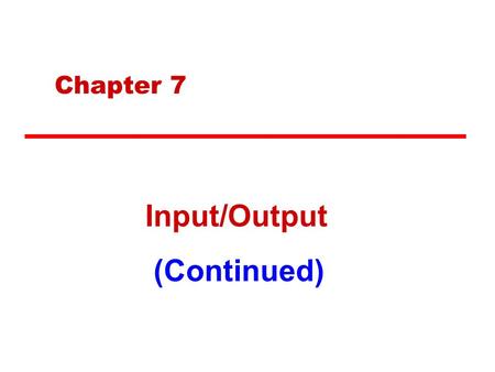 Chapter 7 Input/Output (Continued). DMA Function DMA controller(s) takes over Bus supervision from CPU for I/O Additional Module(s) attached to bus to.