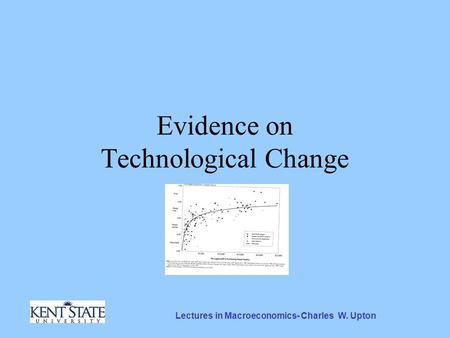 Lectures in Macroeconomics- Charles W. Upton Evidence on Technological Change.