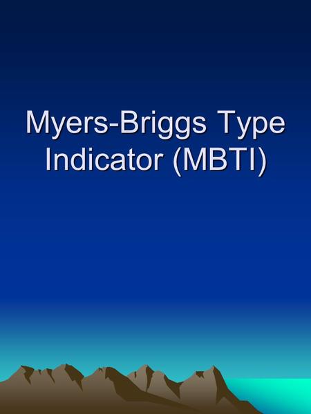 Myers-Briggs Type Indicator (MBTI). Description of the MBTI Based on Jung’s theory of types People are classified as one of 16 types (does not use dimensions)