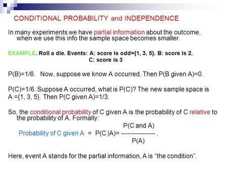 CONDITIONAL PROBABILITY and INDEPENDENCE In many experiments we have partial information about the outcome, when we use this info the sample space becomes.