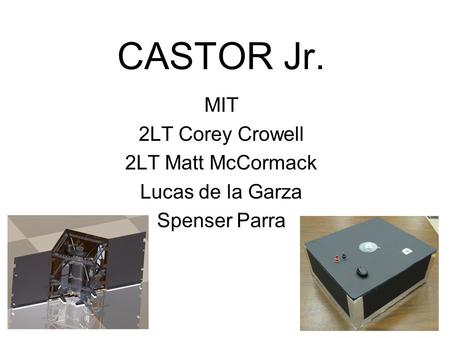 CASTOR Jr. MIT 2LT Corey Crowell 2LT Matt McCormack Lucas de la Garza Spenser Parra.