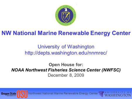 Northwest National Marine Renewable Energy Center NW National Marine Renewable Energy Center University of Washington