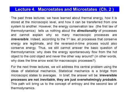 Lecture 4. Macrostates and Microstates (Ch. 2 ) The past three lectures: we have learned about thermal energy, how it is stored at the microscopic level,