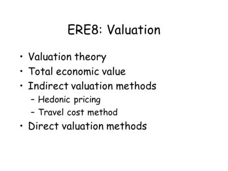 ERE8: Valuation Valuation theory Total economic value