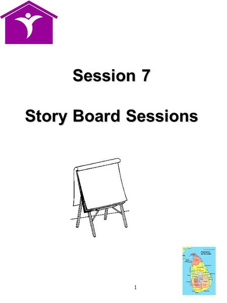 1 Session 7 Story Board Sessions. 2 Story Boards Story Boards analyse problems and suggest solutions They help people move from story telling to problem.