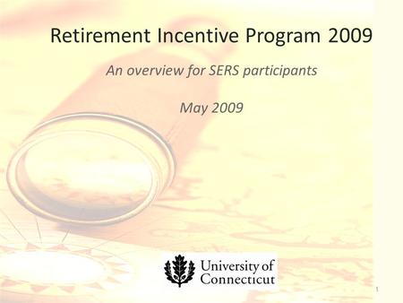 Retirement Incentive Program 2009 An overview for SERS participants May 2009 1.
