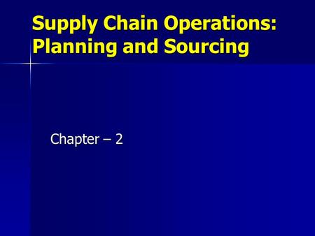 Supply Chain Operations: Planning and Sourcing