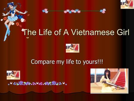 The Life of A Vietnamese Girl Compare my life to yours!!!