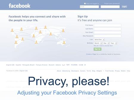 Adjusting your Facebook Privacy Settings Privacy, please!