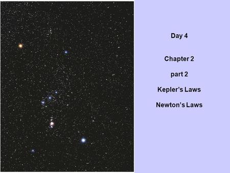 Day 4 Chapter 2 part 2 Kepler’s Laws Newton’s Laws