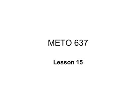 METO 637 Lesson 15. Polar meteorology In the winter months the poles are in perpetual darkness. This causes extremely cold temperatures in the stratosphere.