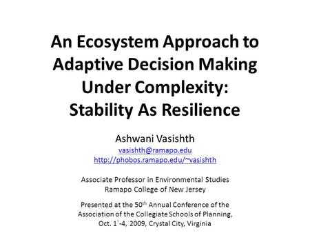 An Ecosystem Approach to Adaptive Decision Making Under Complexity: Stability As Resilience Ashwani Vasishth