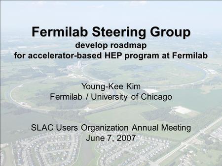 Fermilab Steering Group develop roadmap for accelerator-based HEP program at Fermilab Fermilab Steering Group develop roadmap for accelerator-based HEP.