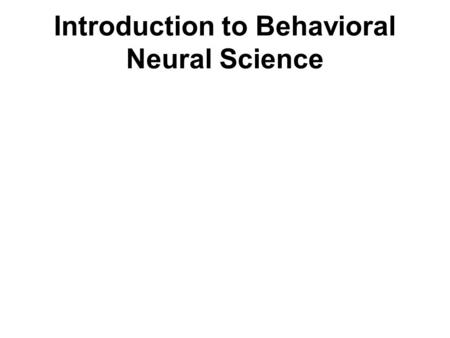 Introduction to Behavioral Neural Science. Text Principles of Neural Science Eric Kandel, James Schwartz, Thomas Jessell.
