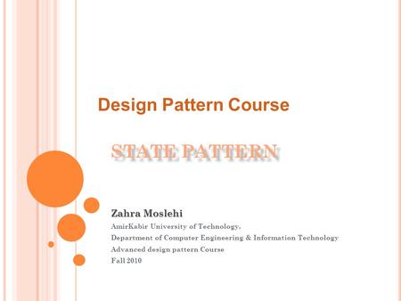 Zahra Moslehi AmirKabir University of Technology, Department of Computer Engineering & Information Technology Advanced design pattern Course Fall 2010.