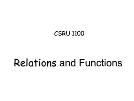Relations and Functions CSRU 1100. Binary Relations A binary relation is a mapping between two sets as defined by a rule.