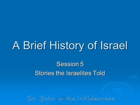 A Brief History of Israel Session 5 Stories the Israelites Told.