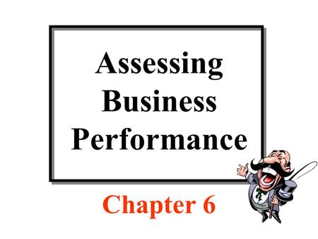 Assessing Business Performance Chapter 6. Structure of Balance Sheet Current assets$100 Other assets500 Total assets$600 Page 127.