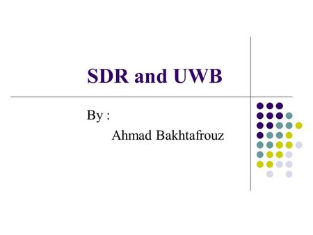 SDR and UWB By : Ahmad Bakhtafrouz. What is UWB? FCC Definitions UWB Signaling - Impulse Radio UWB Advantages Modulation Types UWB Challenges UWB Applications.