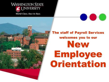 The staff of Payroll Services welcomes you to our New Employee Orientation.