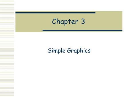 Chapter 3 Simple Graphics. Side Effects and Haskell  All the programs we have seen so far have no “side-effects.” That is, programs are executed only.