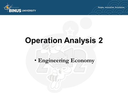 Operation Analysis 2 Engineering Economy. Lecture Notes (Some of the materials are taken from Prof. Vate ’ s lecture notes)