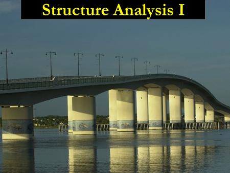 Structure Analysis I. Lecture 2 Types of Structures & Loads.