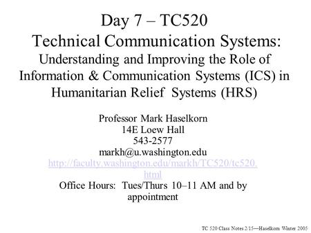 Day 7 – TC520 Technical Communication Systems: Understanding and Improving the Role of Information & Communication Systems (ICS) in Humanitarian Relief.