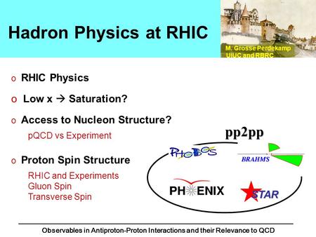 Hadron Physics at RHIC o RHIC Physics o Low x  Saturation? o Access to Nucleon Structure? pQCD vs Experiment o Proton Spin Structure RHIC and Experiments.
