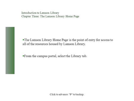 Click to advance. P to backup. Introduction to Lamson Library Chapter Three: The Lamson Library Home Page  The Lamson Library Home Page is the point.