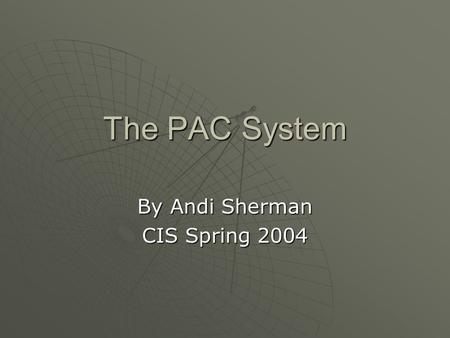 The PAC System By Andi Sherman CIS Spring 2004. Intro to Radiology Radiology is a fast growing area of the health profession in most hospitals and private.