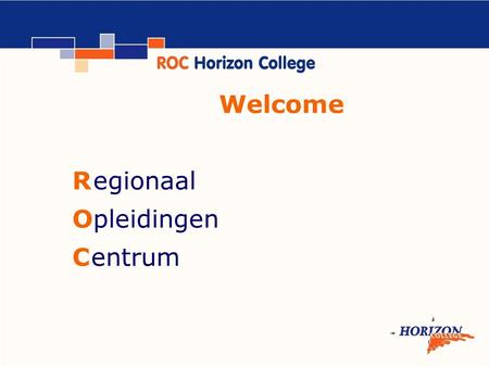 Welcome R egionaal Opleidingen C entrum. Titel presentatie Willem Rojer Head dep. Trade and Logistics/Hairstyling Cees Cornelissen Teacher economics and.