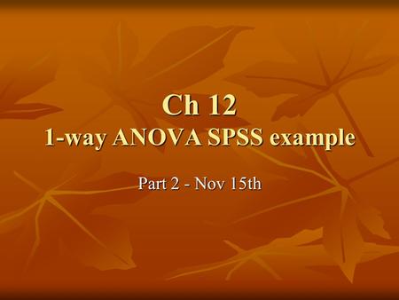 Ch 12 1-way ANOVA SPSS example Part 2 - Nov 15th.
