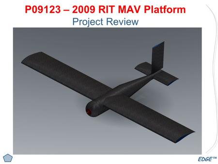 EDGE™ P09123 – 2009 RIT MAV Platform Project Review.