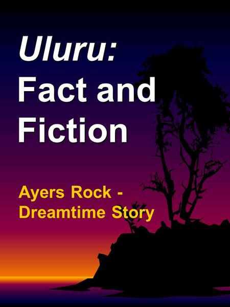 Uluru: Fact and Fiction