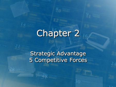 Chapter 2 Strategic Advantage 5 Competitive Forces.