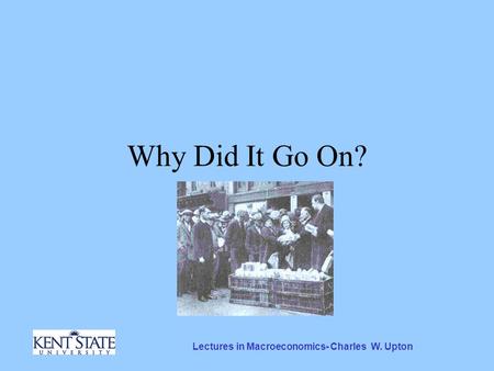 Lectures in Macroeconomics- Charles W. Upton Why Did It Go On?