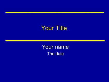 Your Title Your name The date. Outline There is a saying about giving an effect presentation that goes: Tell them what you are going to tell them Tell.