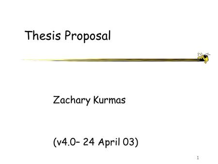 1 Thesis Proposal Zachary Kurmas (v4.0– 24 April 03)