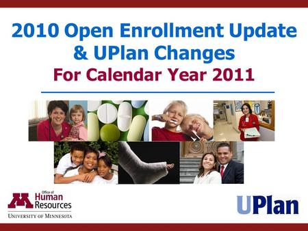 2010 Open Enrollment Update & UPlan Changes For Calendar Year 2011.