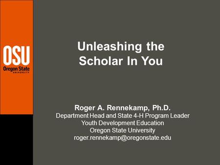 Roger A. Rennekamp, Ph.D. Department Head and State 4-H Program Leader Youth Development Education Oregon State University