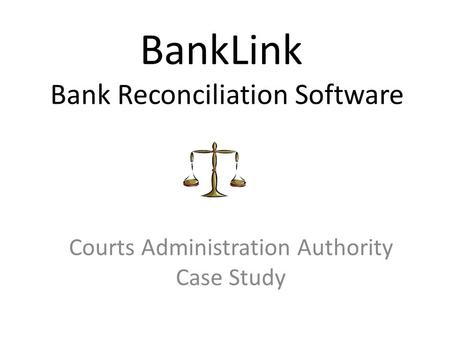 BankLink Bank Reconciliation Software Courts Administration Authority Case Study.